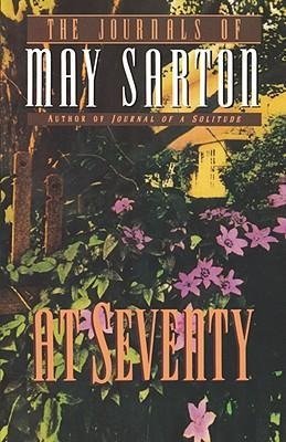 Sarton, M: At Seventy - A Journal