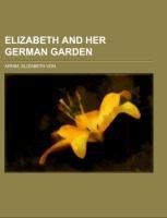 Elizabeth and Her German Garden