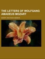 The Letters of Wolfgang Amadeus Mozart Volume 01