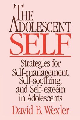 Wexler, D: Adolescent Self - Strategies for Self Management,