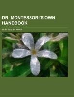 Dr. Montessori's Own Handbook