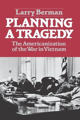 Berman, L: Planning a Tragedy - The Americanization of the W