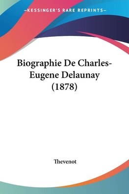 Biographie De Charles-Eugene Delaunay (1878)