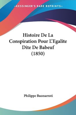 Histoire De La Conspiration Pour L'Egalite Dite De Babeuf (1850)