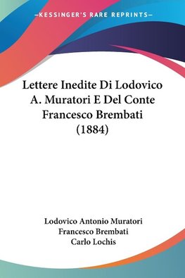 Lettere Inedite Di Lodovico A. Muratori E Del Conte Francesco Brembati (1884)