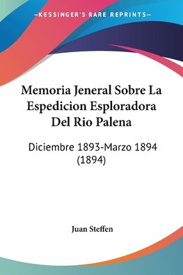 Memoria Jeneral Sobre La Espedicion Esploradora Del Rio Palena