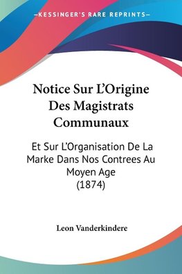 Notice Sur L'Origine Des Magistrats Communaux