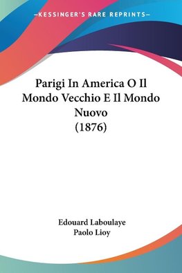 Parigi In America O Il Mondo Vecchio E Il Mondo Nuovo (1876)