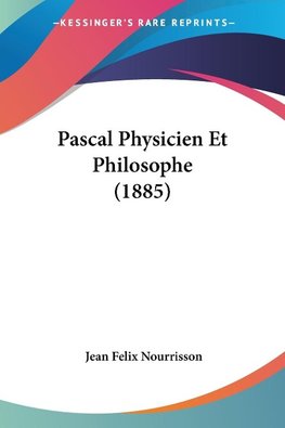 Pascal Physicien Et Philosophe (1885)