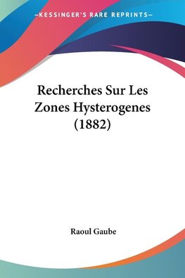 Recherches Sur Les Zones Hysterogenes (1882)