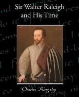 Sir Walter Raleigh and His Time