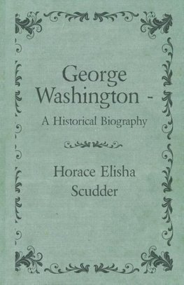 George Washington  - A Historical Biography