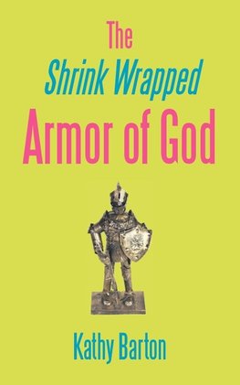 The Shrink Wrapped Armor of God