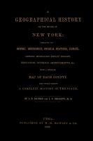 A Geographical History of the State of New York, (1848) embracing its history, government, physical features, climate, geology, mineralogy, botany, zoology, education, internal improvements, &c.; with a separate map of each county. The whole forming a com