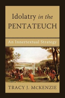 Idolatry in the Pentateuch