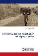 Ethical Trade: the negotiation of a global ethic?