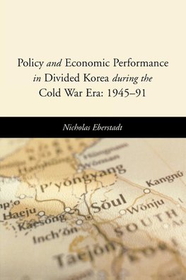 Policy and Economic Performance in Divided Korea During the Cold War Era