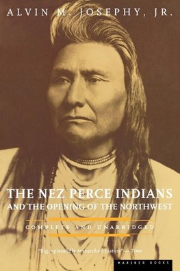 The Nez Perce Indians and the Opening of the Northwest