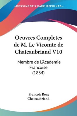 Oeuvres Completes de M. Le Vicomte de Chateaubriand V10