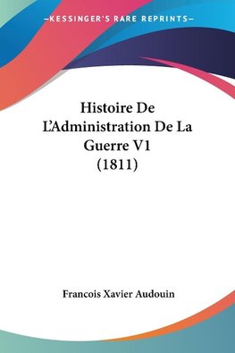 Histoire De L'Administration De La Guerre V1 (1811)