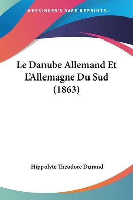 Le Danube Allemand Et L'Allemagne Du Sud (1863)