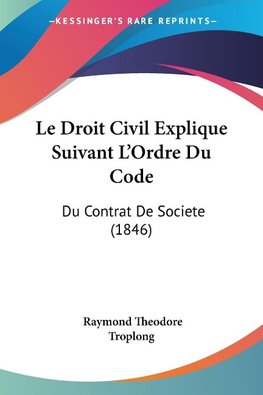 Le Droit Civil Explique Suivant L'Ordre Du Code