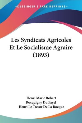 Les Syndicats Agricoles Et Le Socialisme Agraire (1893)