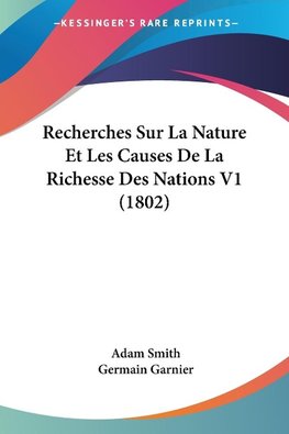 Recherches Sur La Nature Et Les Causes De La Richesse Des Nations V1 (1802)