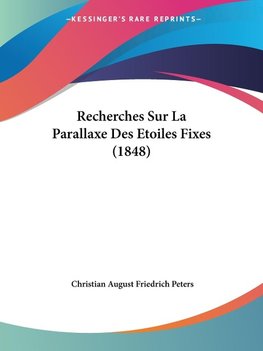 Recherches Sur La Parallaxe Des Etoiles Fixes (1848)