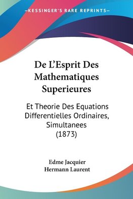 De L'Esprit Des Mathematiques Superieures