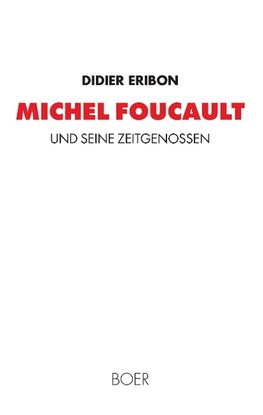 Michel Foucault und seine Zeitgenossen