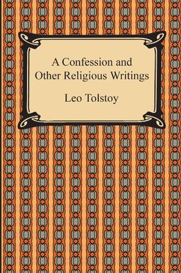 A Confession and Other Religious Writings