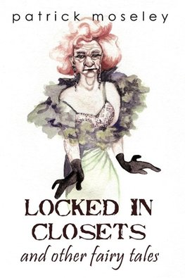 Locked in Closets and Other Fairy Tales