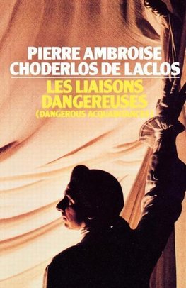 Laclos, C: Liaisons Dangereuses