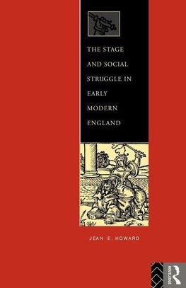 Howard, J: Stage and Social Struggle in Early Modern England