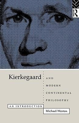 Weston, M: Kierkegaard and Modern Continental Philosophy