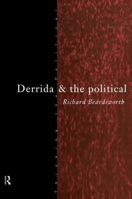 Beardsworth, R: Derrida and the Political