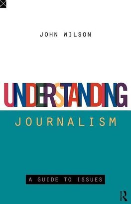 Wilson, J: Understanding Journalism