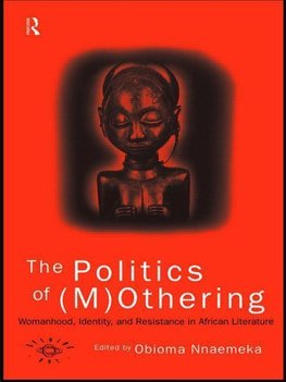 Nnaemeka, O: Politics of (M)Othering