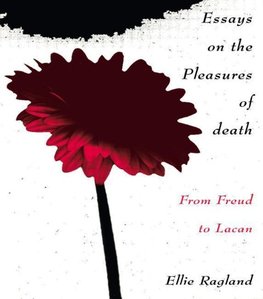 Ragland, E: Essays on the Pleasures of Death