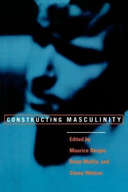 Berger, M: Constructing Masculinity