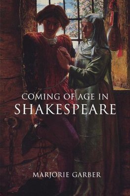 Garber, M: Coming of Age in Shakespeare