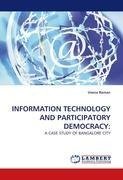 INFORMATION TECHNOLOGY AND PARTICIPATORY DEMOCRACY: