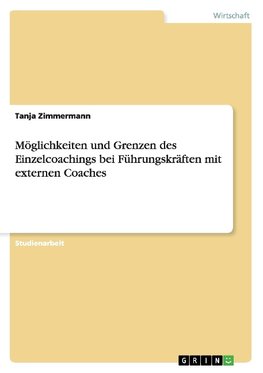 Möglichkeiten und Grenzen des Einzelcoachings bei Führungskräften mit externen Coaches