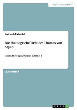 Die theologische Tiefe des Thomas von Aquin