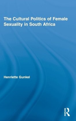 The Cultural Politics of Female Sexuality in South Africa