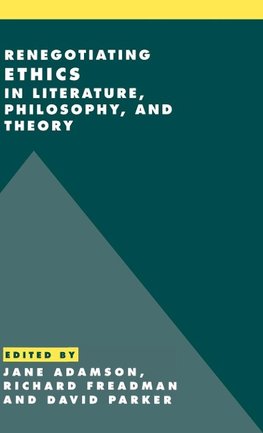 Renegotiating Ethics in Literature, Philosophy, and Theory