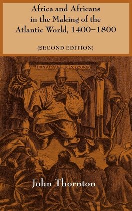 Africa and Africans in the Making of the Atlantic World, 1400-1800