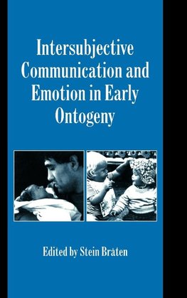 Intersubjective Communication and Emotion in Early Ontogeny