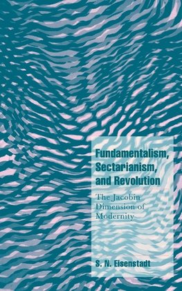 Eisenstadt, S: Fundamentalism, Sectarianism, and Revolution